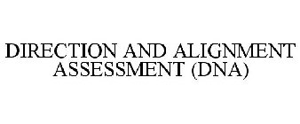 DIRECTION AND ALIGNMENT ASSESSMENT (DNA)