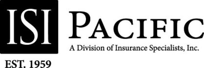 ISI EST. 1959 PACIFIC A DIVISION OF INSURANCE SPECIALISTS, INC.RANCE SPECIALISTS, INC.