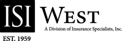 ISI EST. 1959 WEST A DIVISION OF INSURANCE SPECIALISTS, INC.CE SPECIALISTS, INC.