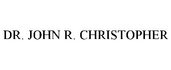 DR. JOHN R. CHRISTOPHER