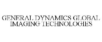 GENERAL DYNAMICS GLOBAL IMAGING TECHNOLOGIES