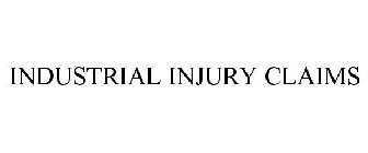 INDUSTRIAL INJURY CLAIMS