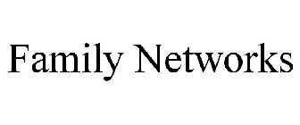 FAMILY NETWORKS