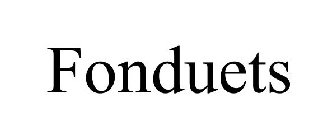 FONDUETS