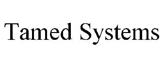 TAMED SYSTEMS