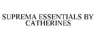 SUPREMA ESSENTIALS BY CATHERINES