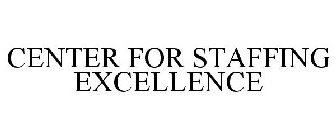 CENTER FOR STAFFING EXCELLENCE
