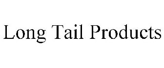 LONG TAIL PRODUCTS