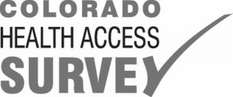 C O L O R A D O HEALTH ACCESS SURVEY