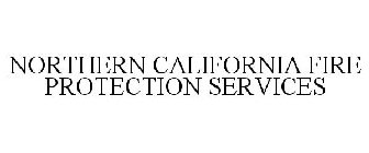 NORTHERN CALIFORNIA FIRE PROTECTION SERVICES