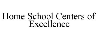 HOME SCHOOL CENTERS OF EXCELLENCE