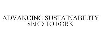 ADVANCING SUSTAINABILITY SEED TO FORK