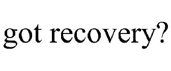 GOT RECOVERY?
