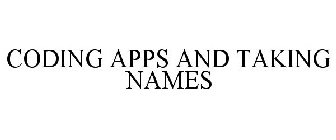 CODING APPS AND TAKING NAMES