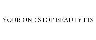 YOUR ONE STOP BEAUTY FIX