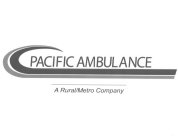 PACIFIC AMBULANCE A RURAL/METRO COMPANY
