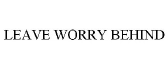LEAVE WORRY BEHIND