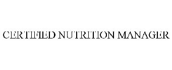 CERTIFIED NUTRITION MANAGER