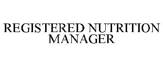 REGISTERED NUTRITION MANAGER