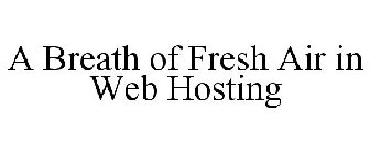 A BREATH OF FRESH AIR IN WEB HOSTING