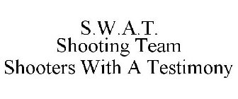 S.W.A.T. SHOOTING TEAM SHOOTERS WITH A TESTIMONY