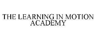 THE LEARNING IN MOTION ACADEMY