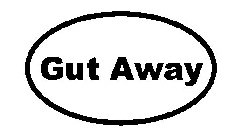 GUT AWAY