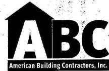 ABC AMERICAN BUILDING CONTRACTORS , INC.