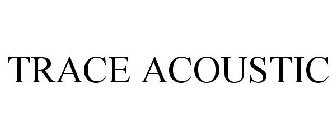 TRACE ACOUSTIC