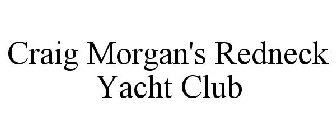 CRAIG MORGAN'S REDNECK YACHT CLUB