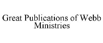 GREAT PUBLICATIONS OF WEBB MINISTRIES