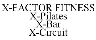 X-FACTOR FITNESS X-PILATES X-BAR X-CIRCUIT