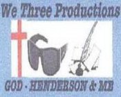 WE THREE PRODUCTIONS GOD-HENDERSON & ME