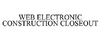 WEB ELECTRONIC CONSTRUCTION CLOSEOUT