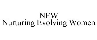 NEW NURTURING EVOLVING WOMEN