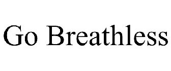 GO BREATHLESS