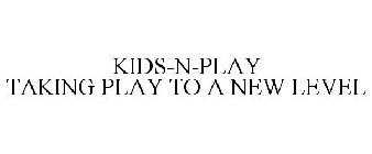KIDS-N-PLAY TAKING PLAY TO A NEW LEVEL