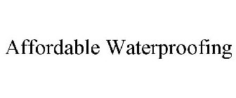 AFFORDABLE WATERPROOFING