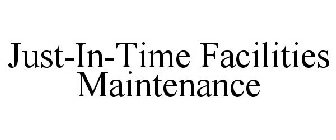 JUST-IN-TIME FACILITIES MAINTENANCE