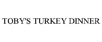 TOBY'S TURKEY DINNER