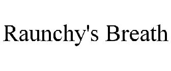 RAUNCHY'S BREATH