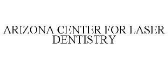 ARIZONA CENTER FOR LASER DENTISTRY