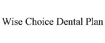 WISE CHOICE DENTAL PLAN