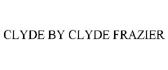 CLYDE BY CLYDE FRAZIER