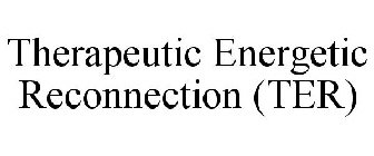 THERAPEUTIC ENERGETIC RECONNECTION (TER)