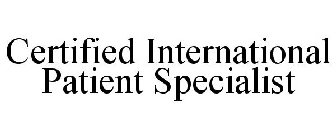 CERTIFIED INTERNATIONAL PATIENT SPECIALIST