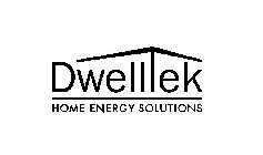 DWELLTEK HOME ENERGY SOLUTIONS