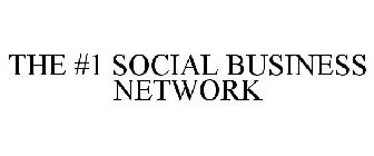 THE #1 SOCIAL BUSINESS NETWORK