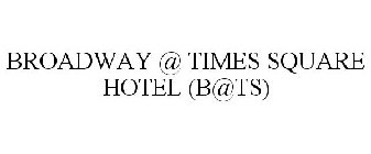 BROADWAY @ TIMES SQUARE HOTEL (B@TS)