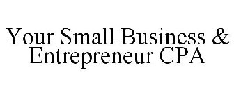 YOUR SMALL BUSINESS & ENTREPRENEUR CPA